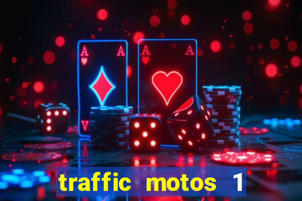 traffic motos 1 dinheiro infinito